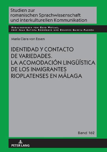 Cover image for Identidad Y Contacto de Variedades. La Acomodacion Lingueistica de Los Inmigrantes Rioplatenses En Malaga