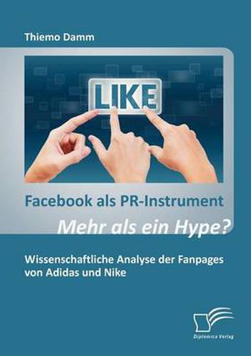 Cover image for Facebook als PR-Instrument: Mehr als ein Hype?: Wissenschaftliche Analyse der Fanpages von Adidas und Nike