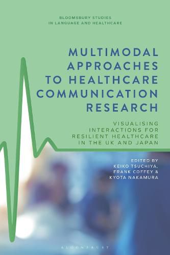 Cover image for Multimodal Approaches to Healthcare Communication Research: Visualising Interactions for Resilient Healthcare in the UK and Japan