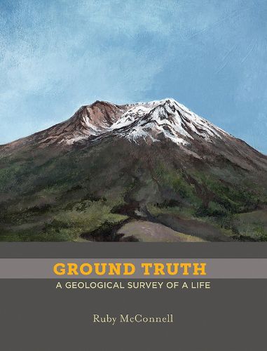 Cover image for Ground Truth: A Geological Survey of a Life