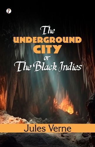 Cover image for The Underground City; Or, The Black Indies