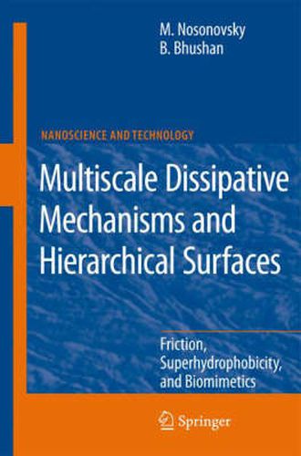 Cover image for Multiscale Dissipative Mechanisms and Hierarchical Surfaces: Friction, Superhydrophobicity, and Biomimetics