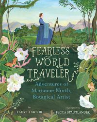Cover image for Fearless World Traveler: Adventures of Marianne North, Botanical Artist