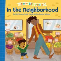 Cover image for In the Neighborhood: A Brown Baby Parade Book