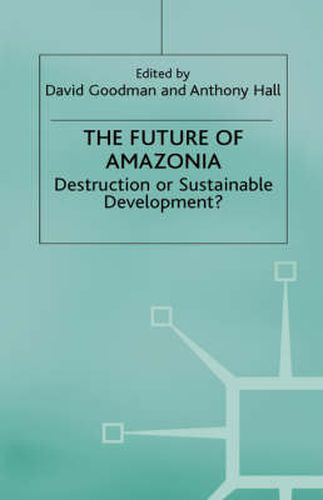 Cover image for The Future of Amazonia: Destruction or Sustainable Development?