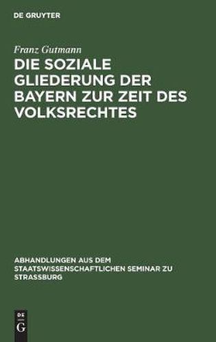 Cover image for Die Soziale Gliederung Der Bayern Zur Zeit Des Volksrechtes