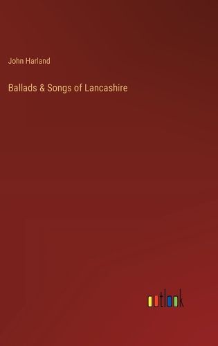 Ballads & Songs of Lancashire