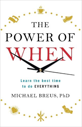 Cover image for The Power of When: Learn the Best Time to do Everything