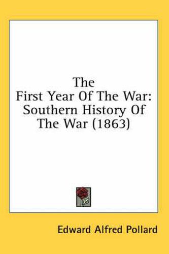 Cover image for The First Year of the War: Southern History of the War (1863)