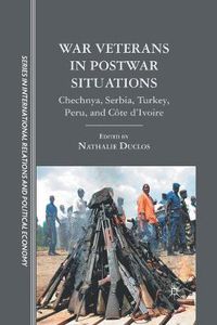 Cover image for War Veterans in Postwar Situations: Chechnya, Serbia, Turkey, Peru, and Cote d'Ivoire