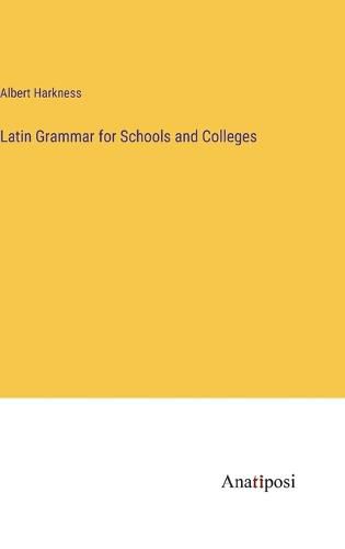 Cover image for Latin Grammar for Schools and Colleges