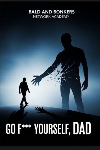 Cover image for "Go F*** Yourself, Dad"