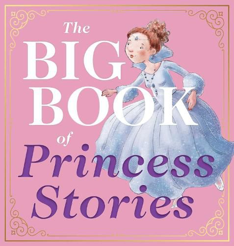 The Big Book of Princess Stories: 10 Favorite Fables, from Cinderella to Rapunzel