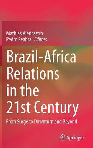 Cover image for Brazil-Africa Relations in the 21st Century: From Surge to Downturn and Beyond
