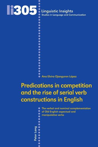 Cover image for Predications in competition and the rise of serial verb constructions in English