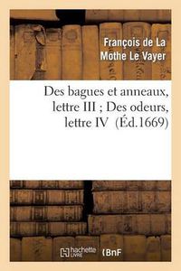 Cover image for Des Bagues Et Anneaux, Lettre III Des Odeurs, Lettre IV