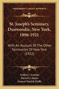 Cover image for St. Joseph's Seminary, Dunwoodie, New York, 1896-1921: With an Account of the Other Seminaries of New York (1922)