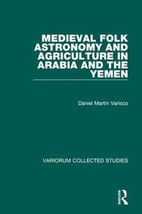 Cover image for Medieval Folk Astronomy and Agriculture in Arabia and the Yemen