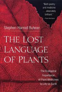 Cover image for The Lost Language of Plants: The Ecological Importance of Plant Medicine to Life on Earth