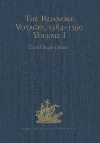 Cover image for The Roanoke Voyages, 1584-1590: Documents to illustrate the English Voyages to North America under the Patent granted to Walter Raleigh in 1584