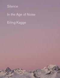 Cover image for Silence: In the Age of Noise