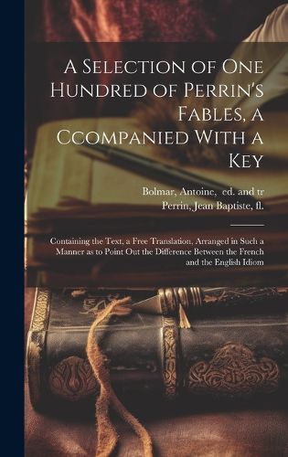 Cover image for A Selection of One Hundred of Perrin's Fables, a Ccompanied With a Key