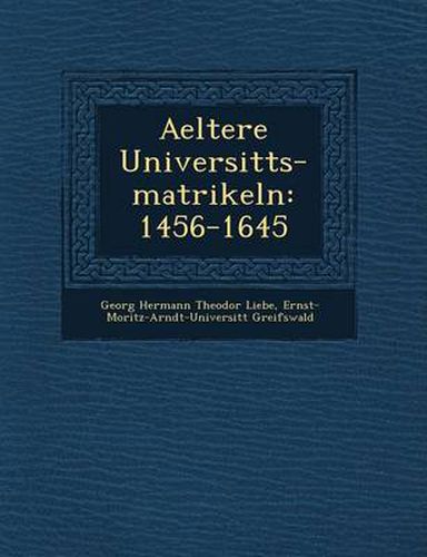 Cover image for Aeltere Universit Ts-Matrikeln: 1456-1645