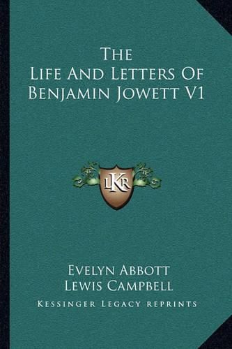 The Life and Letters of Benjamin Jowett V1