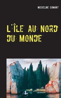 Cover image for L'Ile au Nord du Monde