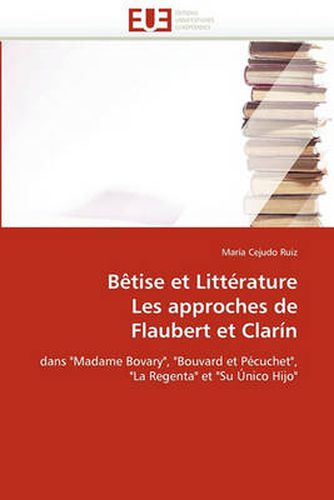 Cover image for Btise Et Littrature Les Approches de Flaubert Et Clarn