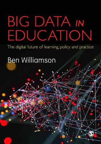 Cover image for Big Data in Education: The digital future of learning, policy and practice