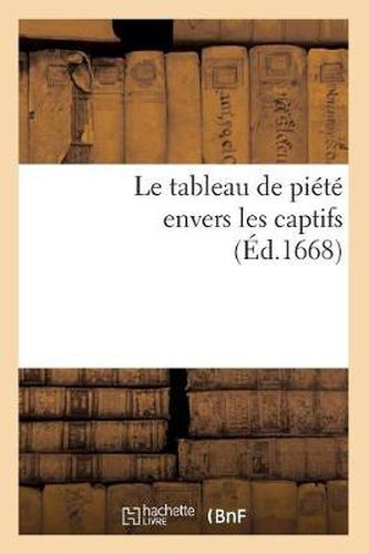 Le Tableau de Piete Envers Les Captifs, (Ed.1668)