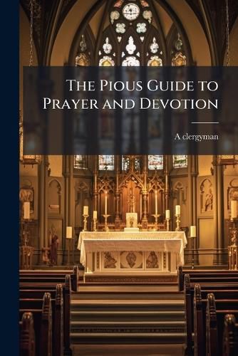 Cover image for The Pious Guide to Prayer and Devotion