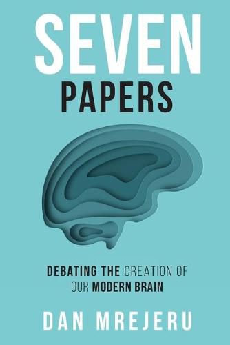 Cover image for Seven Papers: Debating the Creation of Our Modern Brain