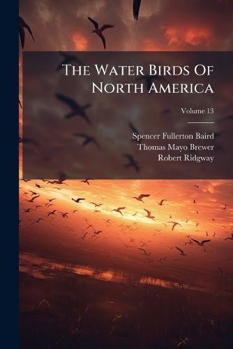 Cover image for The Water Birds Of North America; Volume 13