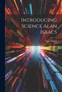 Cover image for Introducing Science Alan Isaacs