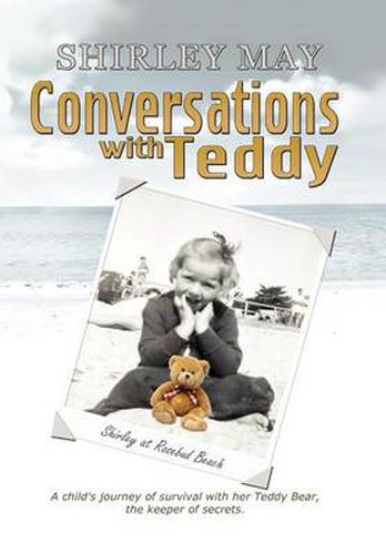 Cover image for Conversations with Teddy: A Child's Journey of Survival with Her Teddy Bear, the Keeper of Secrets.