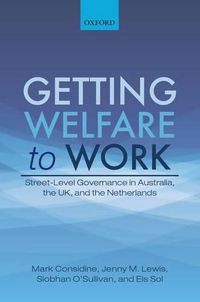Cover image for Getting Welfare to Work: Street-Level Governance in Australia, the UK, and the Netherlands