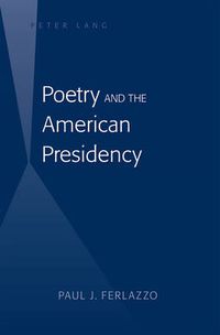 Cover image for Poetry and the American Presidency