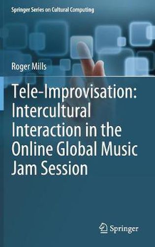 Cover image for Tele-Improvisation: Intercultural Interaction in the Online Global Music Jam Session