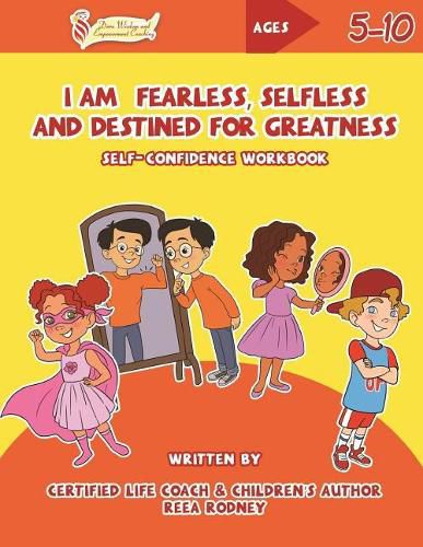 Cover image for I Am Fearless, Selfless and Destined for Greatness: Self-Confidence Workbook