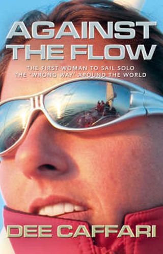 Cover image for Against the Flow: The First Woman to Sail Solo the 'Wrong Way' Around the World