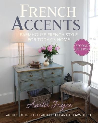 French Accents (2nd Edition) PB Version: Farmhouse French Style for Today's Home