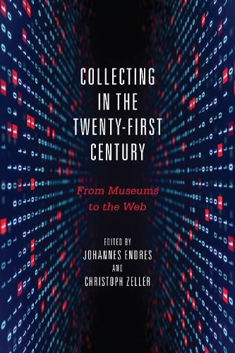 Collecting in the Twenty-First Century: From Museums to the Web