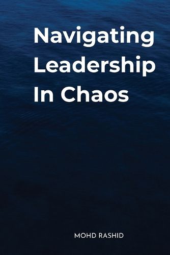 Cover image for Navigating Leadership In Chaos