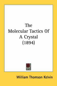 Cover image for The Molecular Tactics of a Crystal (1894)