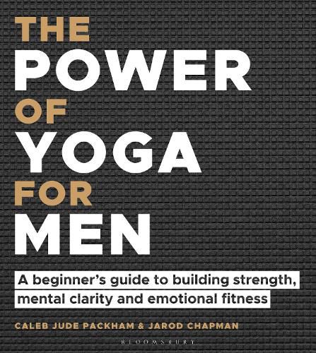 Cover image for The Power of Yoga for Men: A beginner's guide to building strength, mental clarity and emotional fitness