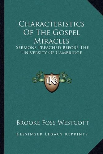 Cover image for Characteristics of the Gospel Miracles: Sermons Preached Before the University of Cambridge