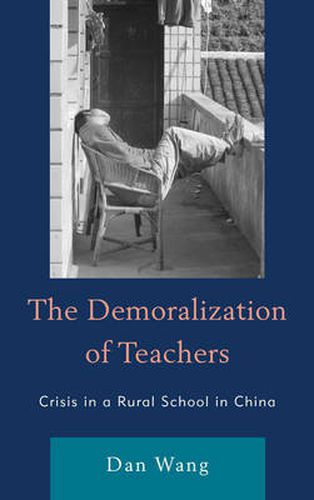 Cover image for The Demoralization of Teachers: Crisis in a Rural School in China