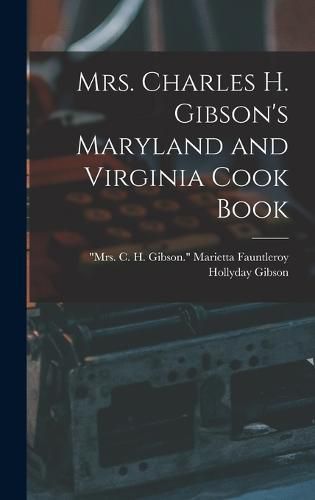 Cover image for Mrs. Charles H. Gibson's Maryland and Virginia Cook Book